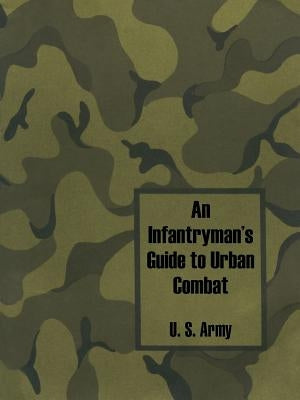 An Infantryman's Guide to Urban Combat Paperback Fredonia Books (NL)