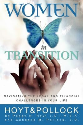 Women in Transition - Navigating the Legal and Financial Challenges in Your Life by Hoyt, Peggy R.