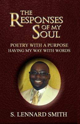 The Responses of My Soul: Poetry with a Purpose Having Way with Words Paperback Spencer Publishing