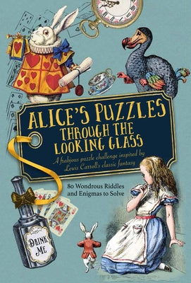 Alice's Puzzles Through the Looking Glass: A Frabjous Puzzle Challenge Inspired by Lewis Carroll's Classic Fantasy by Ward, Jason