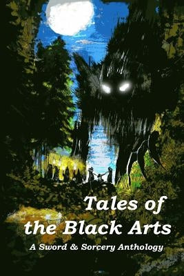 Tales of the Black Arts: A Sword and Sorcery Anthology Paperback Hazardous Press