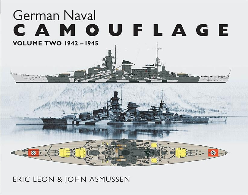German Naval Camouflage: Volume 2: 1942-1945 by Leon, Eric