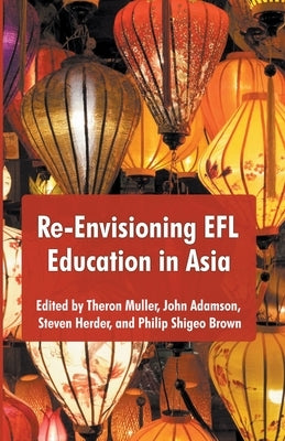 Re-Envisioning EFL Education in Asia Paperback Itdi Tesol