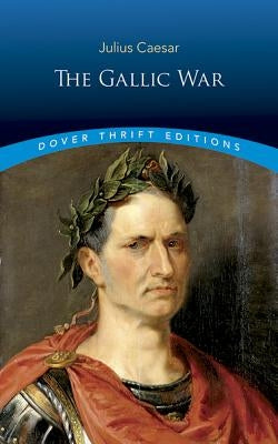 The Gallic War Paperback Dover Publications