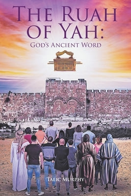 The Ruah of Yah: God's Ancient Word Paperback Christian Faith Publishing