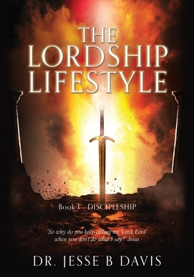 The Lordship Lifestyle: Book 1 - DISCIPLESHIP Paperback Xulon Press