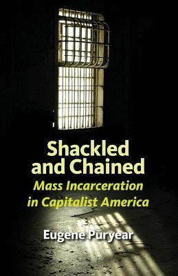 Shackled and Chained: Mass Incarceration in Capitalist America Paperback PSL Publications