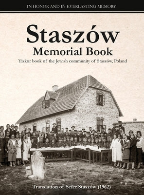 Staszów Memorial Book: Translation of Sefer Staszów (The Staszów Book) by Erlich, Elchanan