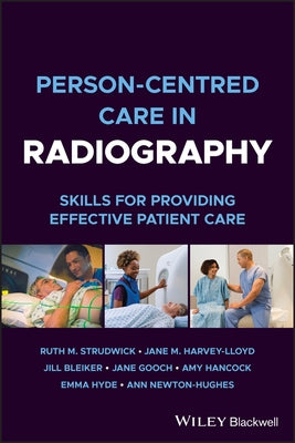 Person-centred Care in Radiography by Strudwick, Ruth M.