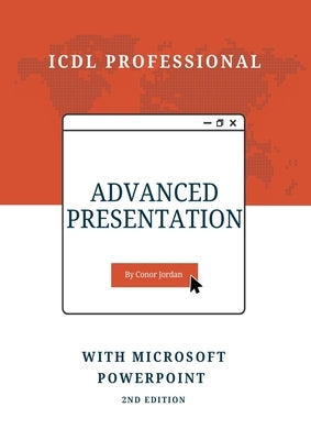 Advanced Presentation with Microsoft PowerPoint: ICDL Professional Paperback Conor Jordan