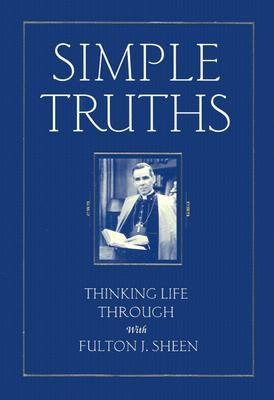 Simple Truths: Thinking Life Through with Fulton J. Sheen Paperback Liguori Publications