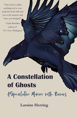 A Constellation of Ghosts: A Speculative Memoir with Ravens by Herring, Laraine