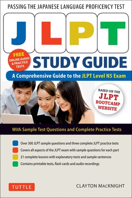 Jlpt Study Guide: The Comprehensive Guide to the Jlpt Level N5 Exam (Free MP3 Audio Recordings and Printable Extras) by Macknight, Clayton