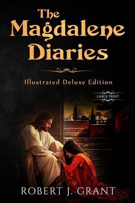 The Magdalene Diaries (Illustrated Deluxe Large Print Edition): Inspired by the readings of Edgar Cayce, Mary Magdalene's account of her time with Jes Paperback Hart Warming Classics