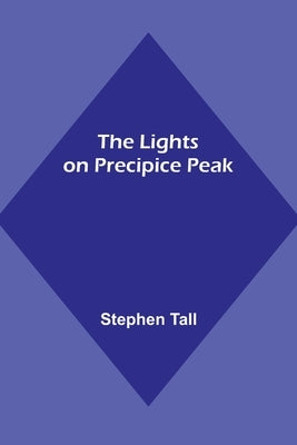 The Lights on Precipice Peak by Tall, Stephen