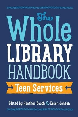 Whole Library Handbook: Teen Services Paperback ALA Editions