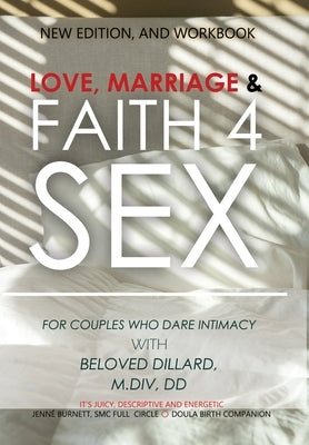 Love, Marriage, Faith4Sex: For Couples Who Dare Intimacy by Dillard, Beloved