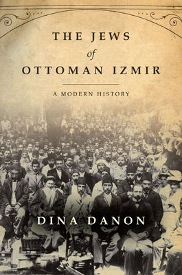 The Jews of Ottoman Izmir: A Modern History Paperback Stanford University Press