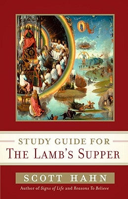 Study Guide for the Lamb's Supper by Hahn, Scott