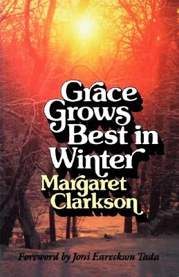 Grace Grows Best in Winter by Clarkson, Edith Margaret