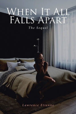 When It All Falls Apart: The Sequel by Etienne, Lawrence