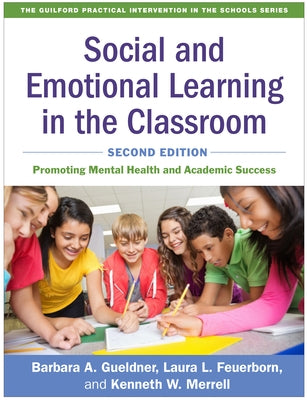 Social and Emotional Learning in the Classroom: Promoting Mental Health and Academic Success Paperback Guilford Publications