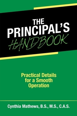 The Principal's Handbook: Practical Details for a Smooth Operation by Mathews B. S. M. S. C. a. S., Cynthia