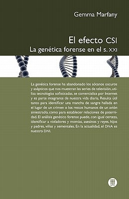 El Efecto Csi: La Gen Tica Forense En El S.XXI by Marfany, Gemma