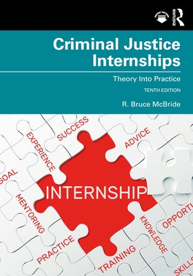 Criminal Justice Internships: Theory Into Practice by McBride, R. Bruce