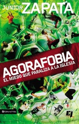 Agorafobia: El Miedo Que Paraliza La Iglesia by Zapata, Junior