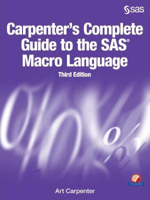 Carpenter's Complete Guide to the SAS Macro Language, Third Edition by Carpenter, Art