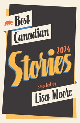 Best Canadian Stories 2024 by Moore, Lisa