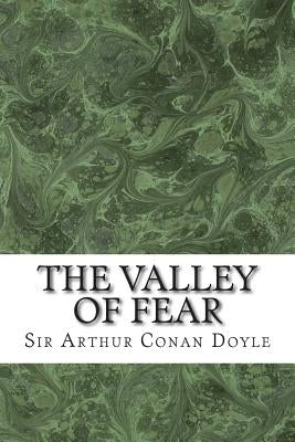 The Valley Of Fear: (Sir Arthur Conan Doyle Classics Collection) Paperback Createspace Independent Publishing Platform