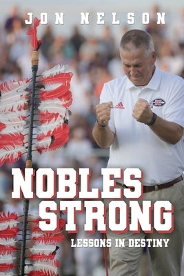 Nobles Strong: Lessons in Destiny by Nelson, Jon