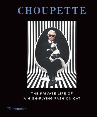 Choupette: The Private Life of a High-Flying Cat by Mauries, Patrick