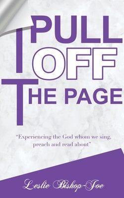 Pull It Off the Page!: Experiencing the God whom we sing, preach and read about Paperback Xulon Press