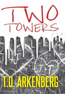 Two Towers: A Memoir by Arkenberg, T. D.