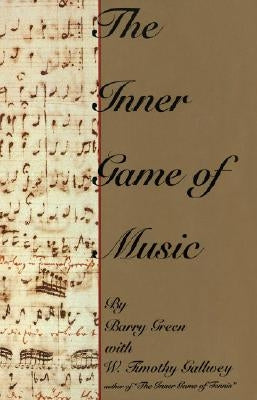 The Inner Game of Music by Green, Barry