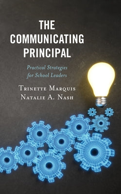 The Communicating Principal: Practical Strategies for School Leaders Paperback Rowman & Littlefield Publishers