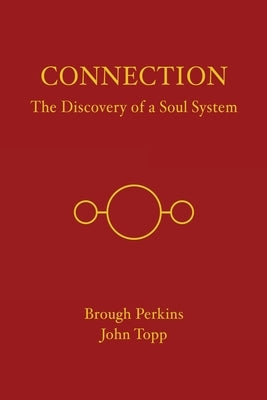 Connection: The Discovery of a Soul System by Perkins, Brough