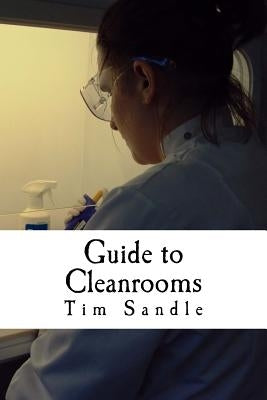 Guide to Cleanrooms Paperback Createspace Independent Publishing Platform
