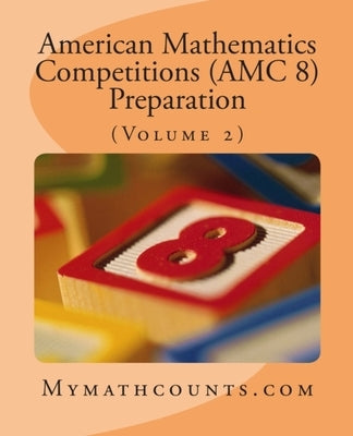American Mathematics Competitions (AMC 8) Preparation (Volume 2) Paperback Createspace Independent Publishing Platform