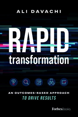 Rapid Transformation: An Outcomes-Based Approach to Drive Results by Davachi, Ali