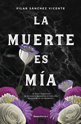 La Muerte Es Mía / Death Is Mine by Sanchez Vicente, Pilar