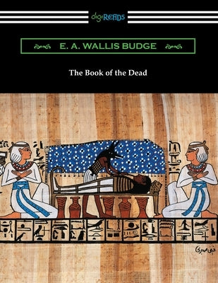 The Book of the Dead by Budge, E. a. Wallis