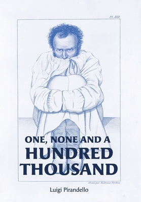 One, None and a Hundred Thousand by Pirandello, Luigi