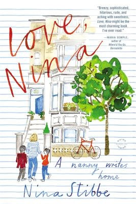 Love, Nina: A Nanny Writes Home by Stibbe, Nina