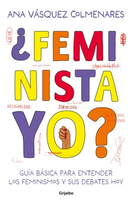 ¿Feminista, Yo? / ¿Me, a Feminist? by Vásquez Colmenares, Ana