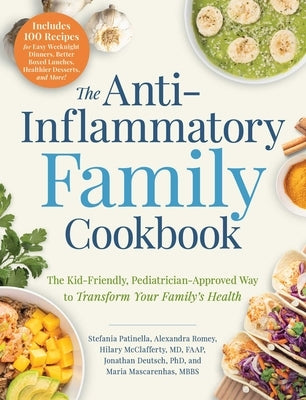 The Anti-Inflammatory Family Cookbook: The Kid-Friendly, Pediatrician-Approved Way to Transform Your Family's Health Adams Media Corporation