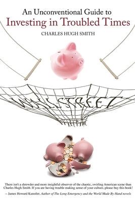 An Unconventional Guide to Investing in Troubled Times Paperback Createspace Independent Publishing Platform